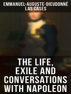 cover image of The Life, Exile and Conversations with Napoleon